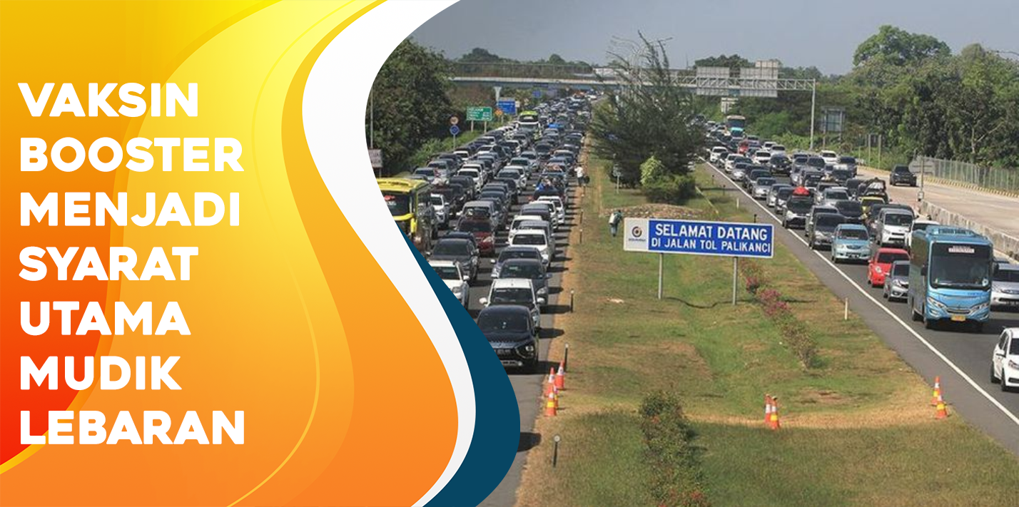 Vaksin Booster Menjadi Syarat Utama Mudik Lebaran